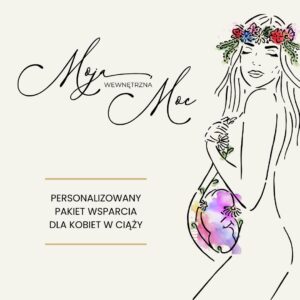 Moja wewnętrzna moc - osobisty pakiet wsparcia dla kobiet w ciąży